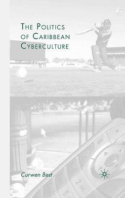Best, Curwen - The Politics of Caribbean Cyberculture, ebook