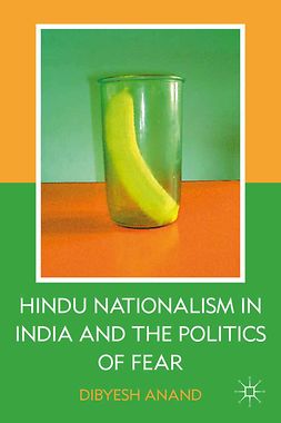 Anand, Dibyesh - Hindu Nationalism in India and the Politics of Fear, ebook