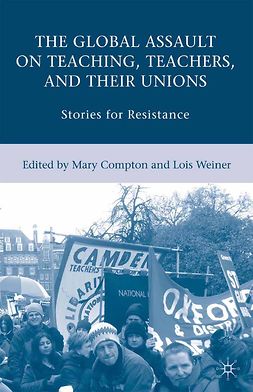 Compton, Mary - The Global Assault on Teaching, Teachers, and their Unions Stories for Resistance, e-bok
