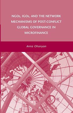 Ohanyan, Anna - NGOs, IGOs, and the Network Mechanisms of Post-Conflict Global Governance in Microfinance, ebook