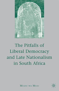 Muiu, Mueni wa - The Pitfalls of Liberal Democracy and Late Nationalism in South Africa, ebook