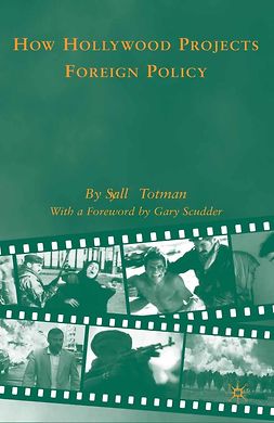 Totman, Sally-Ann - How Hollywood Projects Foreign Policy, ebook