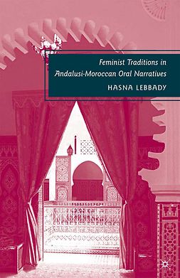 Lebbady, Hasna - Feminist Traditions in Andalusi-Moroccan Oral Narratives, e-kirja