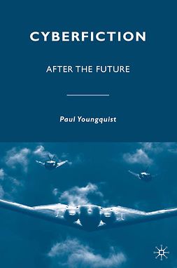 Youngquist, Paul - Cyberfiction After the Future, ebook