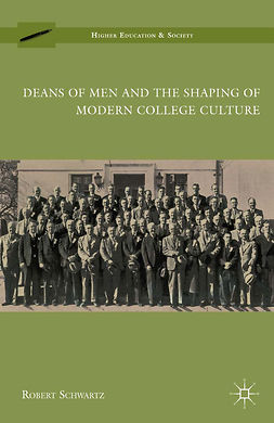 Schwartz, Robert - Deans of Men and the Shaping of Modern College Culture, ebook