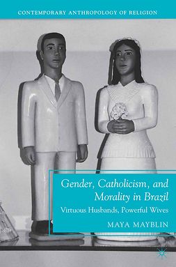 Mayblin, Maya - Gender, Catholicism, and Morality in Brazil, e-bok