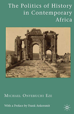 Eze, Michael Onyebuchi - The Politics of History in Contemporary Africa, e-bok