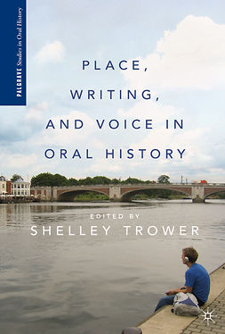 Trower, Shelley - Place, Writing, and Voice in Oral History, ebook