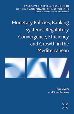Ayadi, Rym - Monetary Policies, Banking Systems, Regulatory Convergence, Efficiency and Growth in the Mediterranean, e-bok