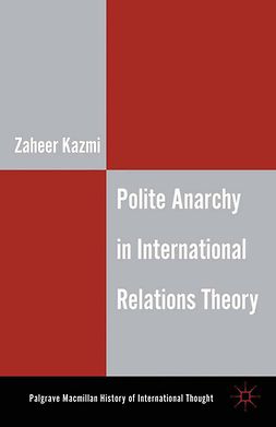 Kazmi, Zaheer - Polite Anarchy in International Relations Theory, e-bok