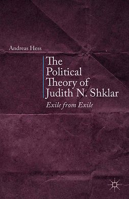 Hess, Andreas - The Political Theory of Judith N. Shklar, ebook
