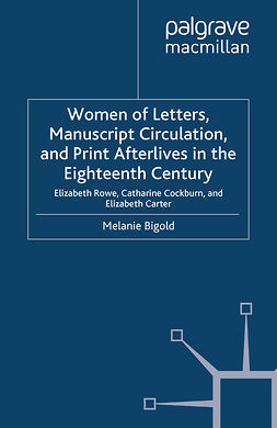 Bigold, Melanie - Women of Letters, Manuscript Circulation, and Print Afterlives in the Eighteenth Century, ebook