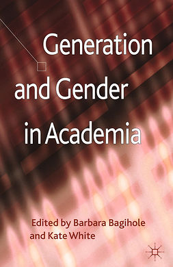 Bagilhole, Barbara - Generation and Gender in Academia, e-kirja