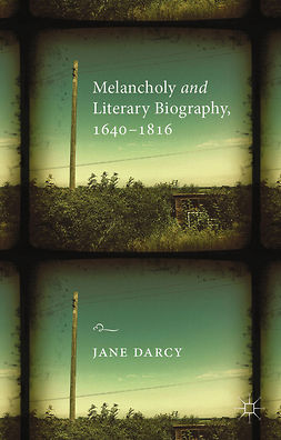 Darcy, Jane - Melancholy and Literary Biography, 1640–1816, ebook