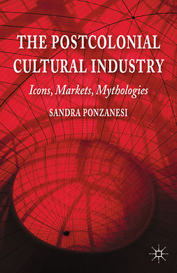 Ponzanesi, Sandra - The Postcolonial Cultural Industry, ebook