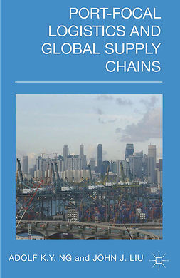 Adolf, K. Y. Ng - Port-Focal Logistics and Global Supply Chains, e-kirja