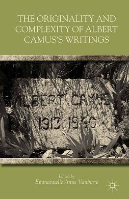 Vanborre, Emmanuelle Anne - The Originality and Complexity of Albert Camus’s Writings, ebook