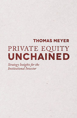 Meyer, Thomas - Private Equity Unchained, e-kirja