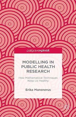 Mansnerus, Erika - Modelling in Public Health Research: How Mathematical Techniques Keep Us Healthy, ebook