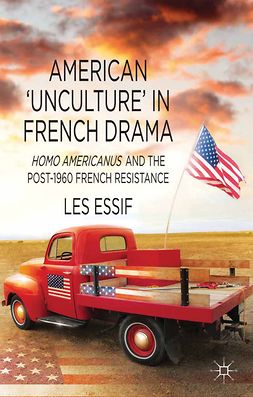 Essif, Les - American ‘Unculture’ in French Drama, e-bok
