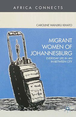 Kihato, Caroline Wanjiku - Migrant Women of Johannesburg, ebook