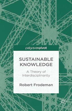 Frodeman, Robert - Sustainable Knowledge: A Theory of Interdisciplinarity, ebook