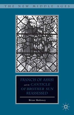 Moloney, Brian - Francis of Assisi and His “Canticle of Brother Sun” Reassessed, ebook