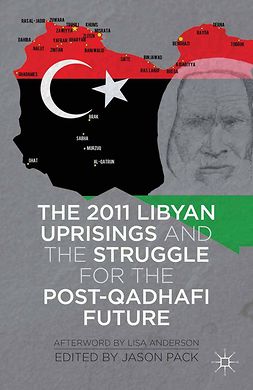 Pack, Jason - The 2011 Libyan Uprisings and the Struggle for the Post-Qadhafi Future, e-bok