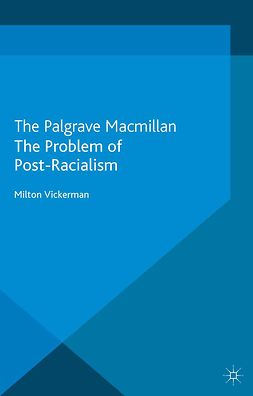 Vickerman, Milton - The Problem of Post-Racialism, ebook