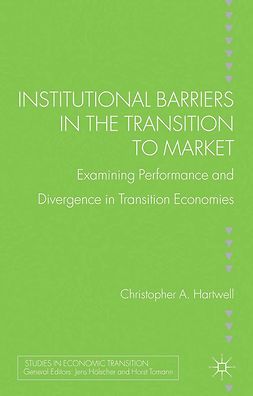 Hartwell, Christopher A. - Institutional Barriers in the Transition to Market, e-bok