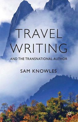 Knowles, Sam - Travel Writing and the Transnational Author, e-kirja