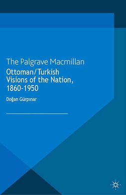 Gürpınar, Doğan - Ottoman/Turkish Visions of the Nation, 1860–1950, ebook