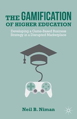 Niman, Neil B. - The Gamification of Higher Education, ebook