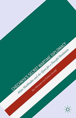 Akhmadov, Ilyas - Chechnya’s Secret Wartime Diplomacy, ebook