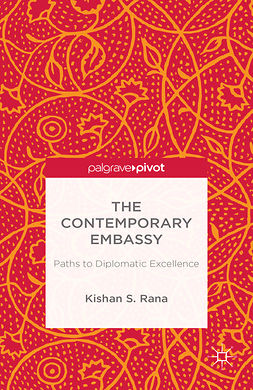 Rana, Kishan S. - The Contemporary Embassy: Paths to Diplomatic Excellence, ebook