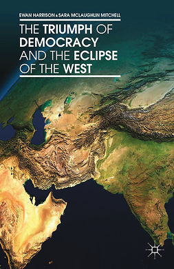 Harrison, Ewan - The Triumph of Democracy and the Eclipse of the West, ebook