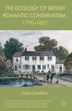 Castellano, Katey - The Ecology of British Romantic Conservatism, 1790–1837, e-bok