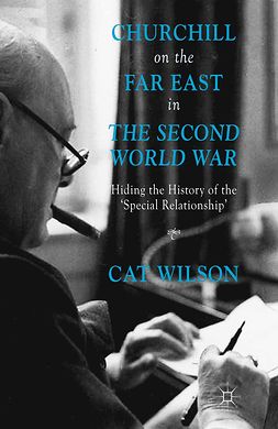 Wilson, Cat - Churchill on the Far East in <Emphasis Type="Italic">The Second World War</Emphasis>, ebook