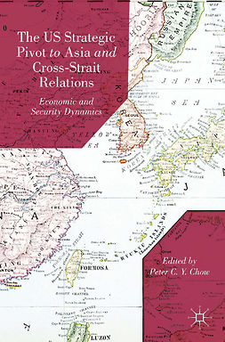 Chow, Peter C. Y. - The US Strategic Pivot to Asia and Cross-Strait Relations, e-kirja