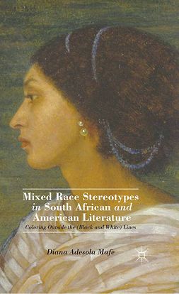 Mafe, Diana Adesola - Mixed Race Stereotypes in South African and American Literature, e-bok