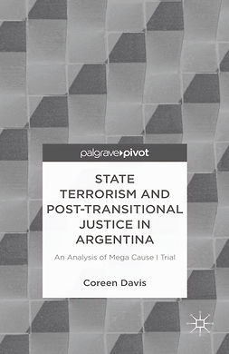 Davis, Coreen - State Terrorism and Post-transitional Justice in Argentina: An Analysis of Mega Cause I Trial, ebook