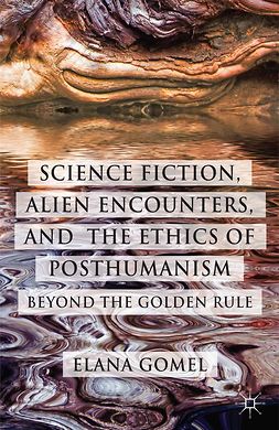 Gomel, Elana - Science Fiction, Alien Encounters, and the Ethics of Posthumanism, e-bok