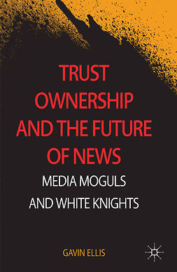 Ellis, Gavin - Trust Ownership and the Future of News, ebook
