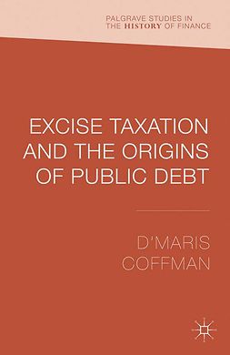 Coffman, D’Maris - Excise Taxation and the Origins of Public Debt, ebook