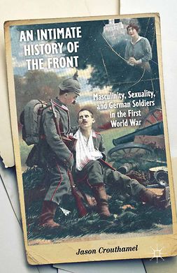 Crouthamel, Jason - An Intimate History of the Front, ebook