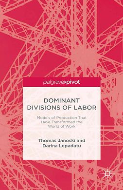 Janoski, Thomas - Dominant Divisions of Labor: Models of Production That Have Transformed the World of Work, ebook