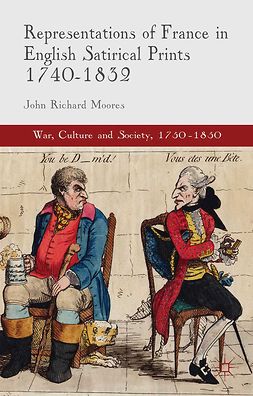 Moores, John Richard - Representations of France in English Satirical Prints 1740–1832, e-bok