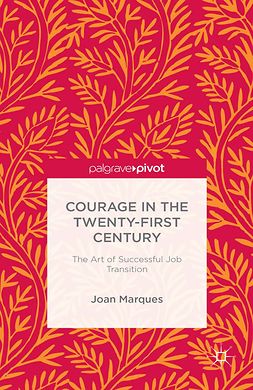 Marques, Joan - Courage in the Twenty-First Century: The Art of Successful Job Transition, ebook