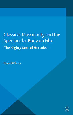 O’Brien, Daniel - Classical Masculinity and the Spectacular Body on Film, ebook