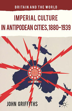 Griffiths, John - Imperial Culture in Antipodean Cities, 1880–1939, e-kirja